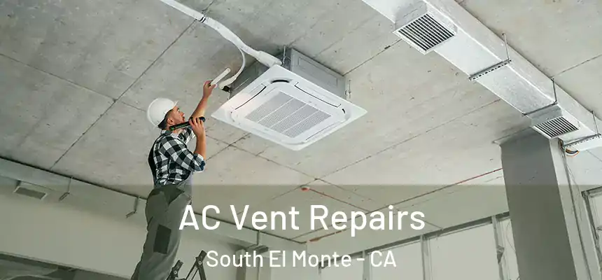  AC Vent Repairs South El Monte - CA