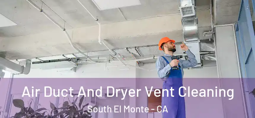  Air Duct And Dryer Vent Cleaning South El Monte - CA