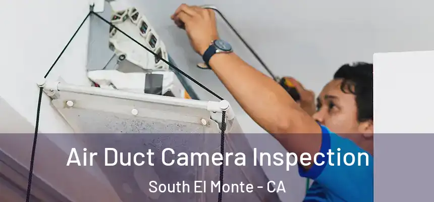  Air Duct Camera Inspection South El Monte - CA