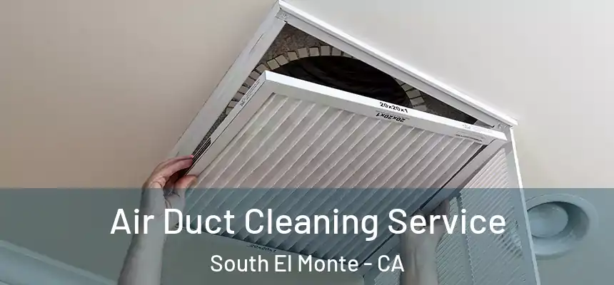 Air Duct Cleaning Service South El Monte - CA