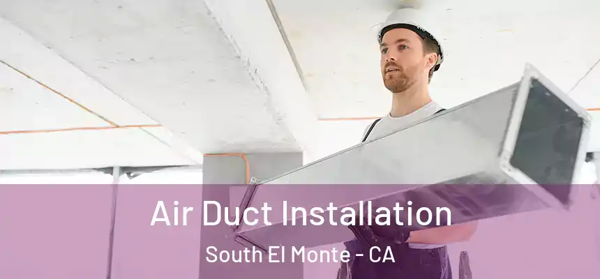  Air Duct Installation South El Monte - CA