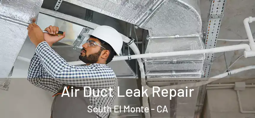 Air Duct Leak Repair South El Monte - CA