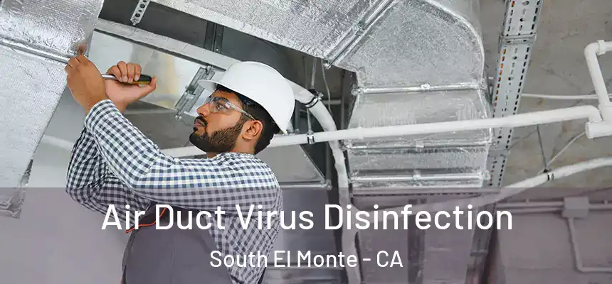  Air Duct Virus Disinfection South El Monte - CA