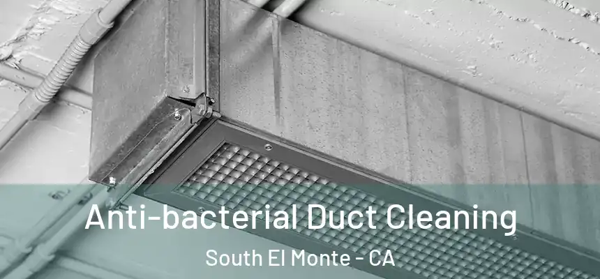  Anti-bacterial Duct Cleaning South El Monte - CA