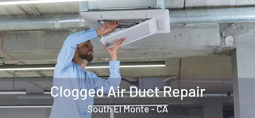 Clogged Air Duct Repair South El Monte - CA