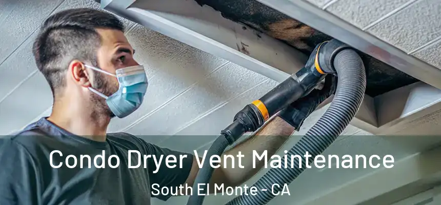 Condo Dryer Vent Maintenance South El Monte - CA