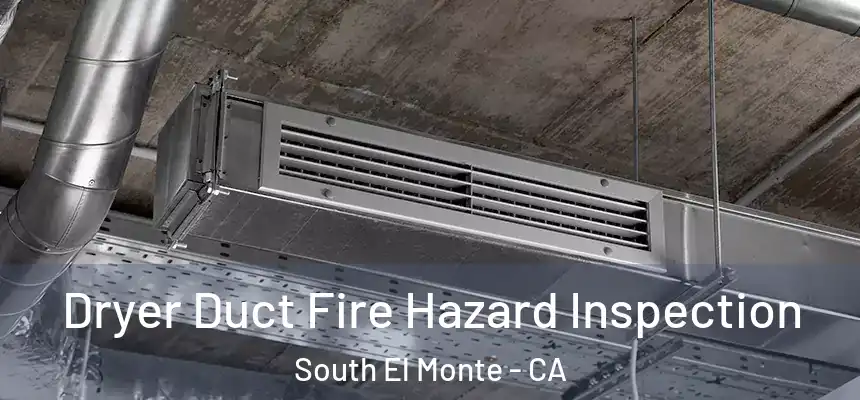  Dryer Duct Fire Hazard Inspection South El Monte - CA