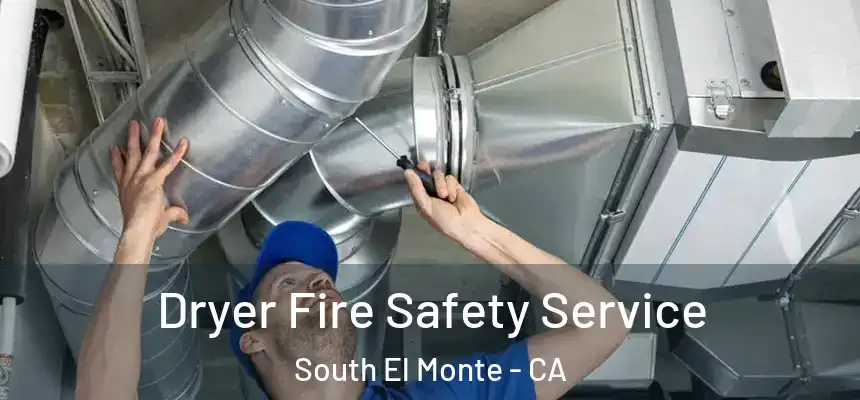 Dryer Fire Safety Service South El Monte - CA