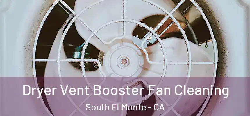  Dryer Vent Booster Fan Cleaning South El Monte - CA