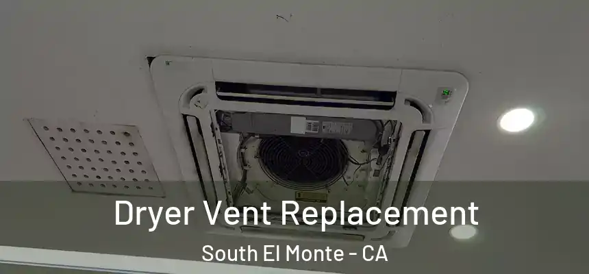 Dryer Vent Replacement South El Monte - CA