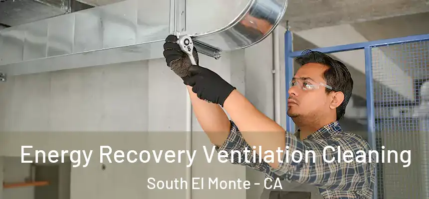 Energy Recovery Ventilation Cleaning South El Monte - CA