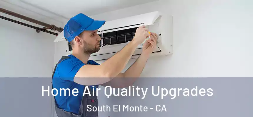 Home Air Quality Upgrades South El Monte - CA
