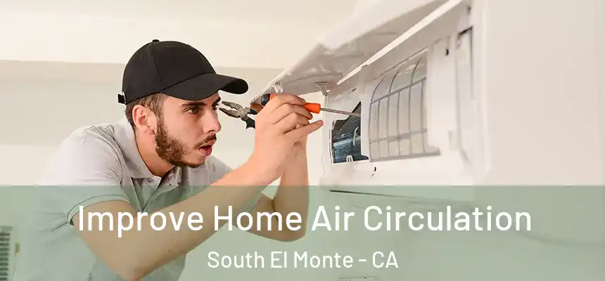  Improve Home Air Circulation South El Monte - CA