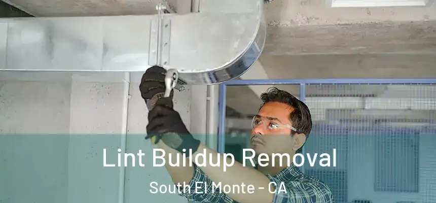 Lint Buildup Removal South El Monte - CA