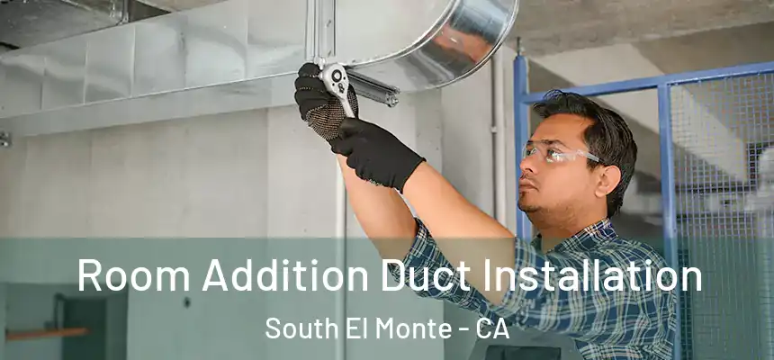  Room Addition Duct Installation South El Monte - CA