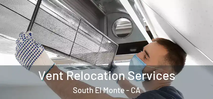 Vent Relocation Services South El Monte - CA