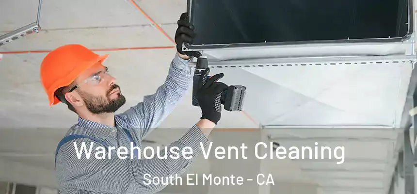  Warehouse Vent Cleaning South El Monte - CA